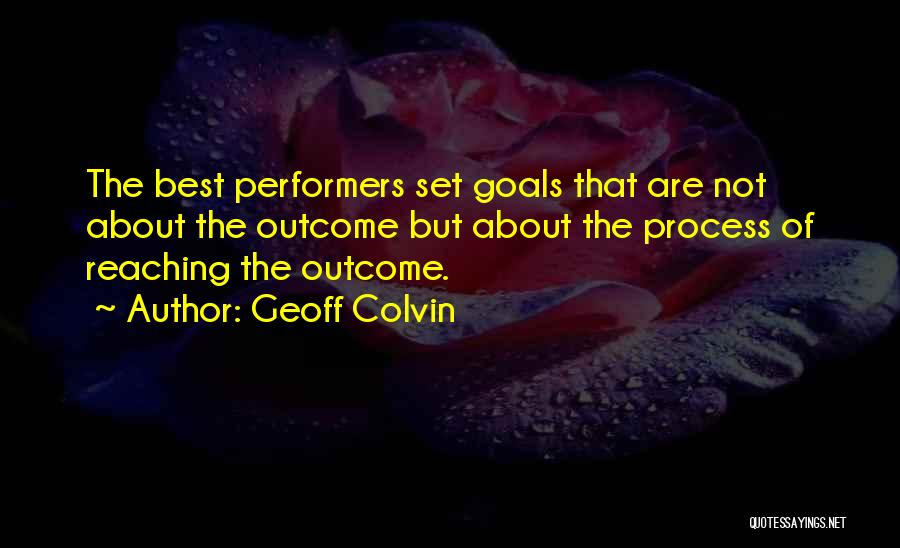 Reaching Goals Quotes By Geoff Colvin