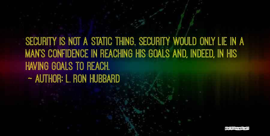 Reaching Goals Quotes By L. Ron Hubbard