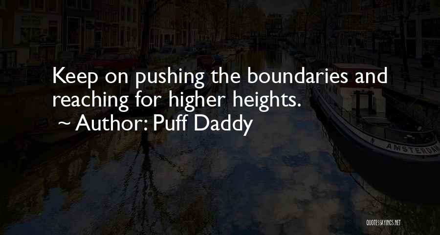 Reaching Higher Heights Quotes By Puff Daddy