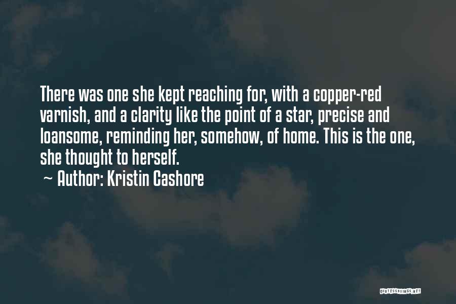 Reaching Home Quotes By Kristin Cashore