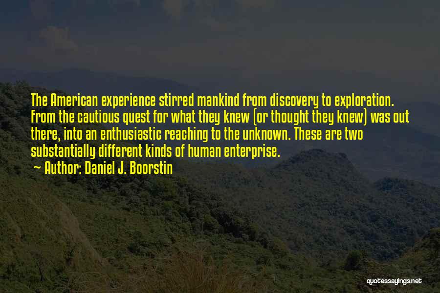Reaching Into The Unknown Quotes By Daniel J. Boorstin