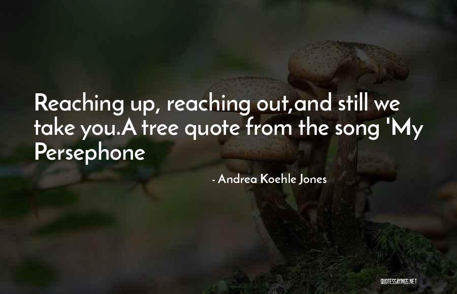 Reaching Out Quotes By Andrea Koehle Jones