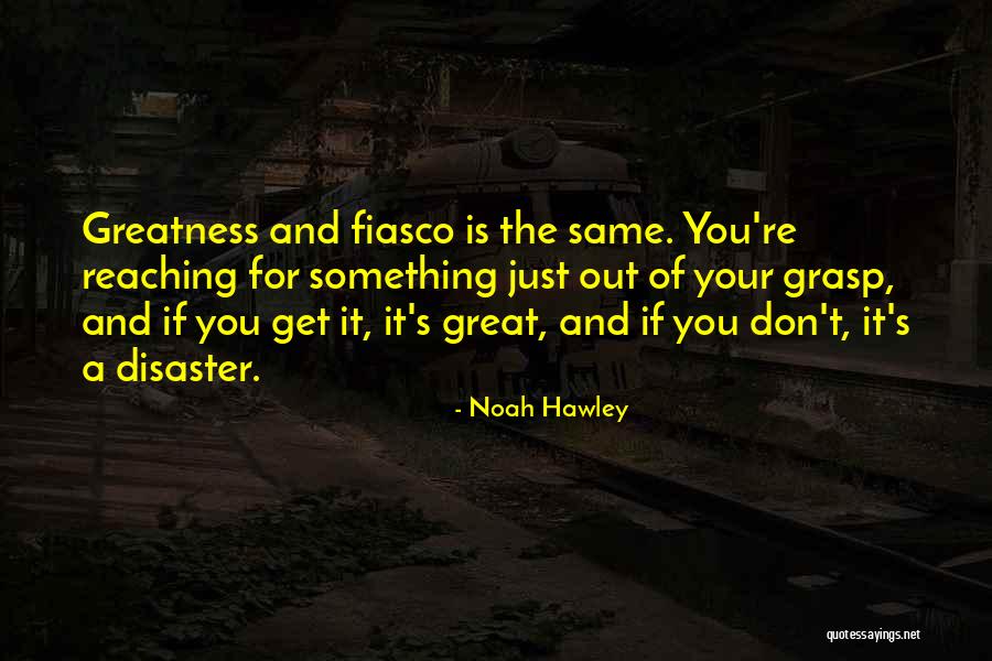 Reaching Out Quotes By Noah Hawley