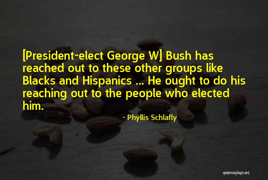 Reaching Out Quotes By Phyllis Schlafly