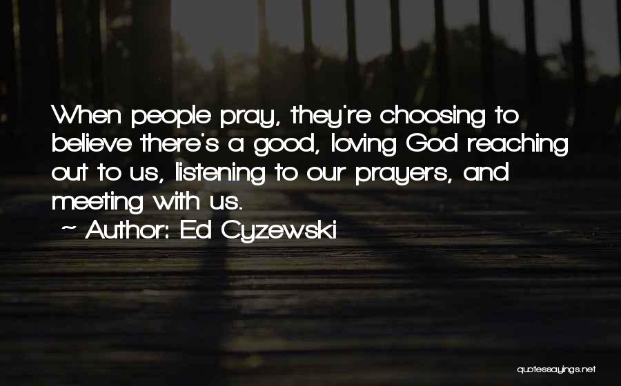 Reaching Out To God Quotes By Ed Cyzewski