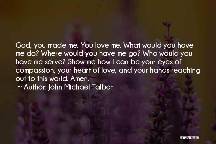 Reaching Out To God Quotes By John Michael Talbot