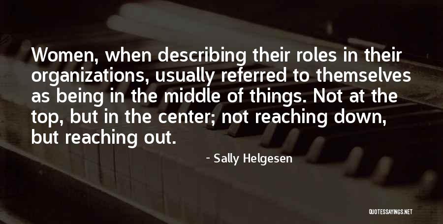 Reaching Out To Other Women Quotes By Sally Helgesen Reaching Out To Other Women Quotes By Sally Helgesen