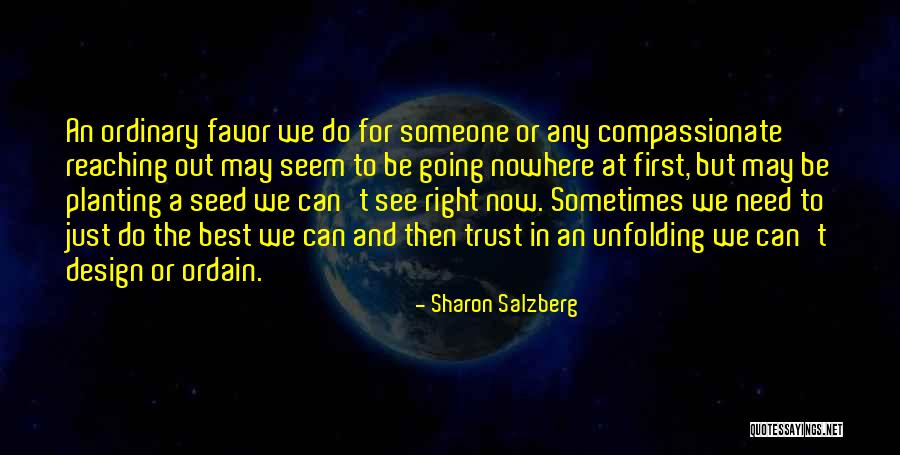 Reaching Out To Someone Quotes By Sharon Salzberg Reaching Out To Someone Quotes By Sharon Salzberg