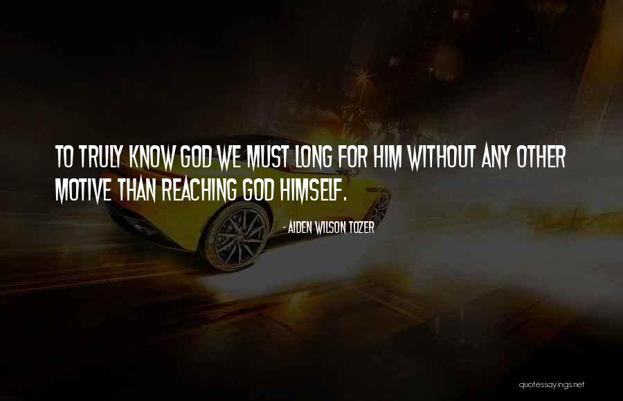 Reaching Quotes By Aiden Wilson Tozer Reaching Quotes By Aiden Wilson Tozer