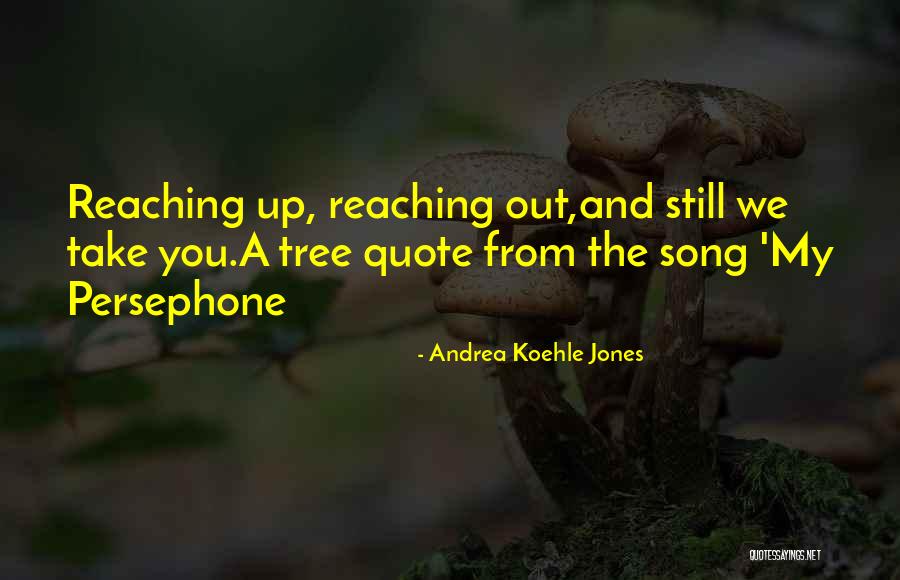 Reaching Quotes By Andrea Koehle Jones Reaching Quotes By Andrea Koehle Jones