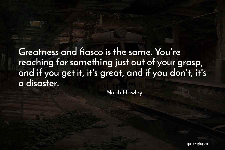 Reaching Quotes By Noah Hawley Reaching Quotes By Noah Hawley
