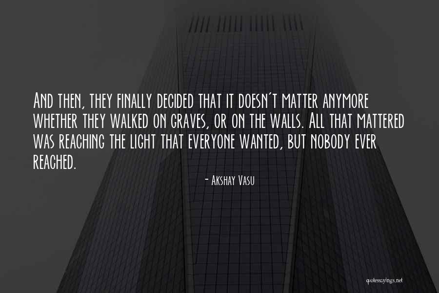 Reaching The End Quotes By Akshay Vasu Reaching The End Quotes By Akshay Vasu