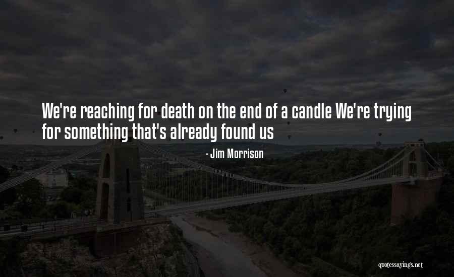 Reaching The End Quotes By Jim Morrison Reaching The End Quotes By Jim Morrison