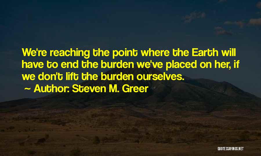 Reaching The End Quotes By Steven M. Greer