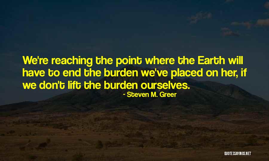 Reaching The End Quotes By Steven M. Greer