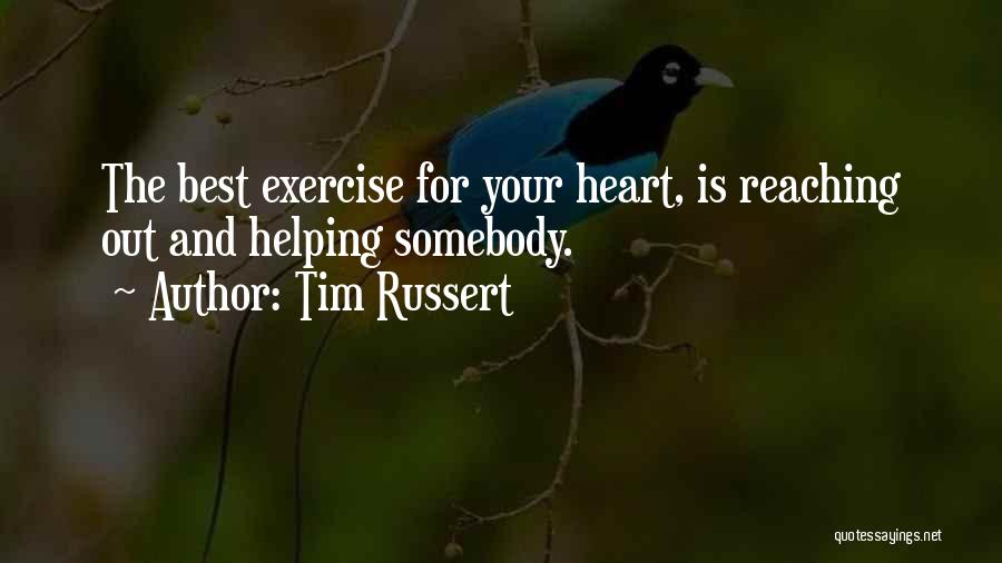 Reaching The Heart Quotes By Tim Russert