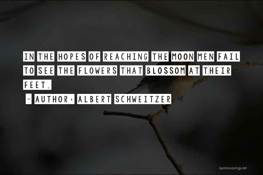 Reaching The Moon Quotes By Albert Schweitzer
