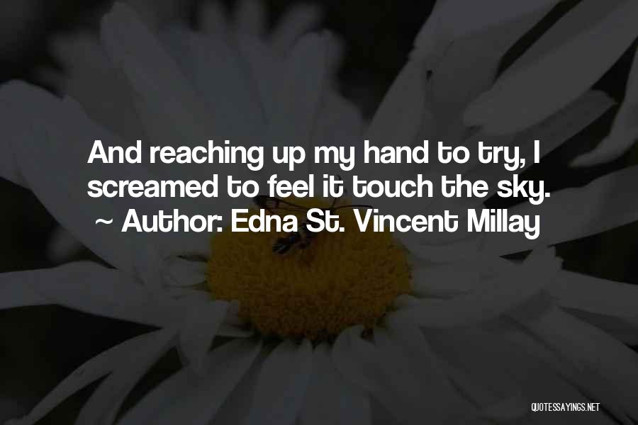 Reaching The Sky Quotes By Edna St. Vincent Millay