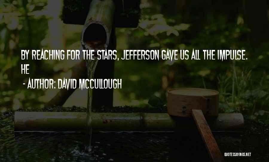 Reaching The Stars Quotes By David McCullough