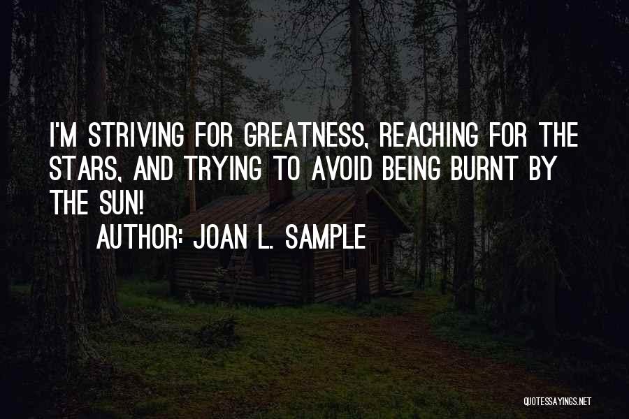 Reaching The Stars Quotes By Joan L. Sample