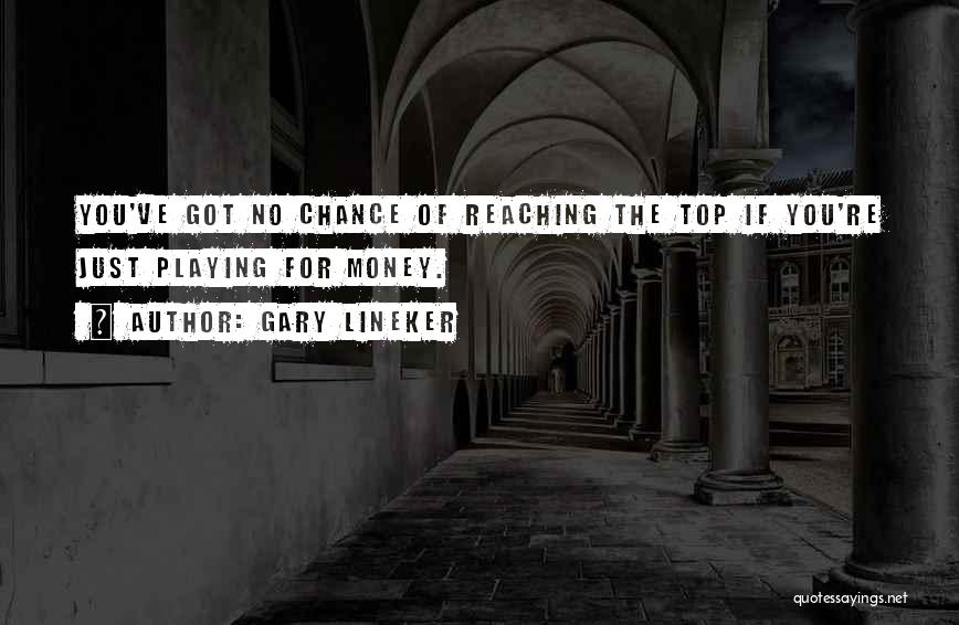 Reaching The Top Quotes By Gary Lineker