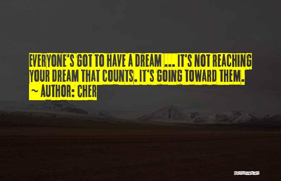 Reaching Your Dreams Quotes By Cher