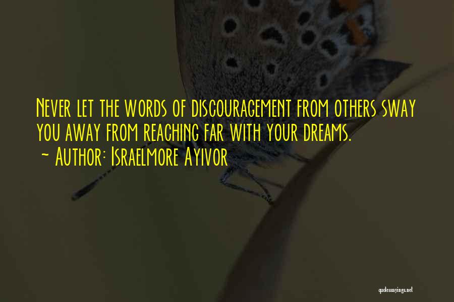 Reaching Your Dreams Quotes By Israelmore Ayivor