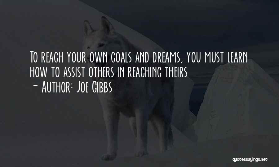 Reaching Your Dreams Quotes By Joe Gibbs