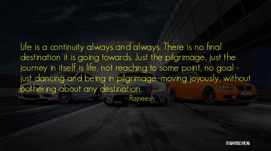 Reaching Your Goal In Life Quotes By Rajneesh Reaching Your Goal In Life Quotes By Rajneesh