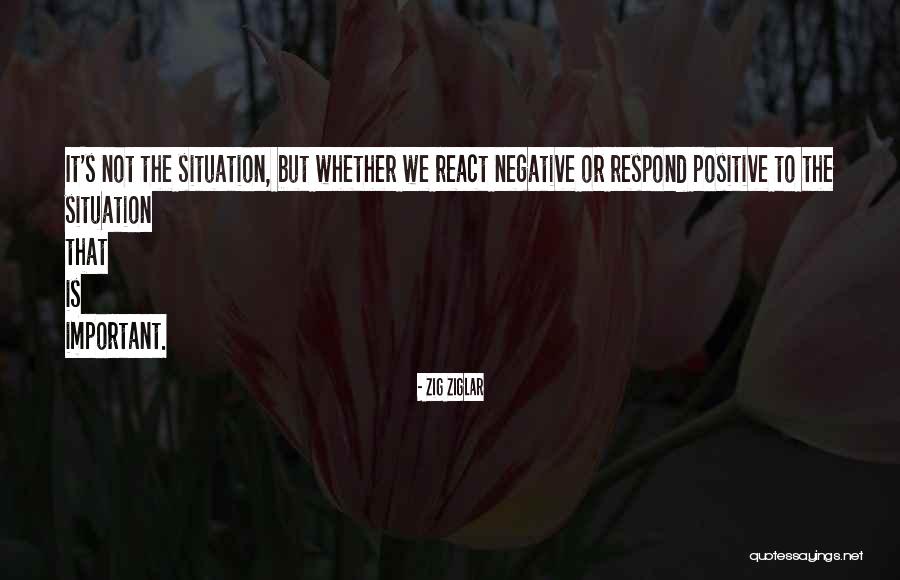 React Respond Quotes By Zig Ziglar React Respond Quotes By Zig Ziglar
