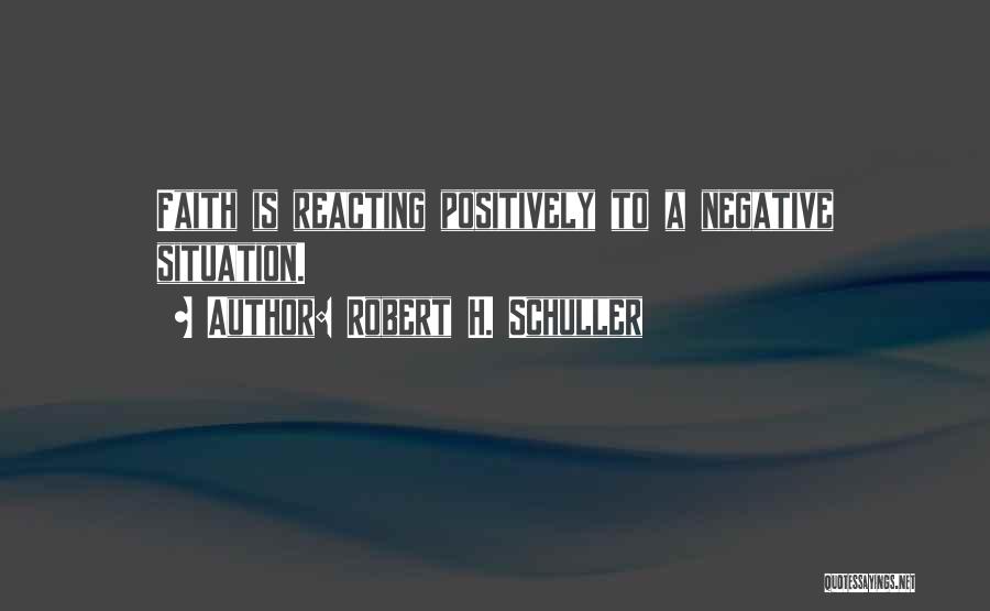 Reacting Quotes By Robert H. Schuller