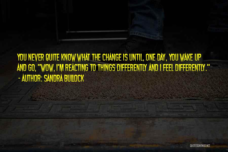 Reacting Quotes By Sandra Bullock