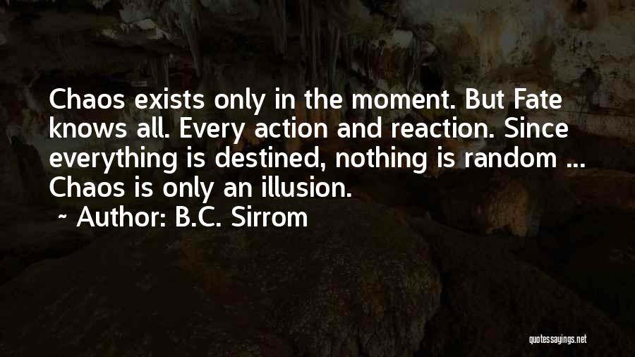 Reaction Action Quotes By B.C. Sirrom