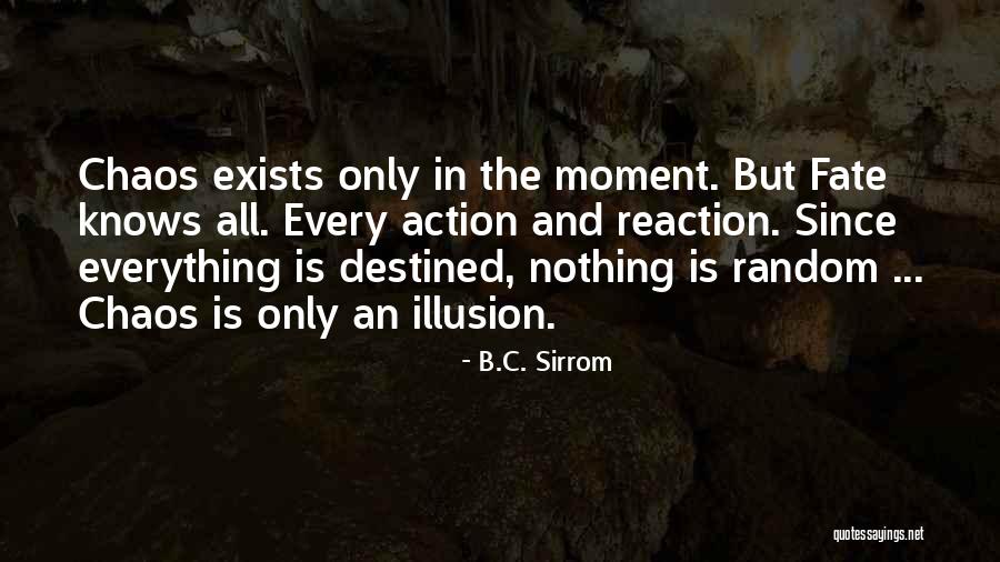 Reaction Action Quotes By B.C. Sirrom