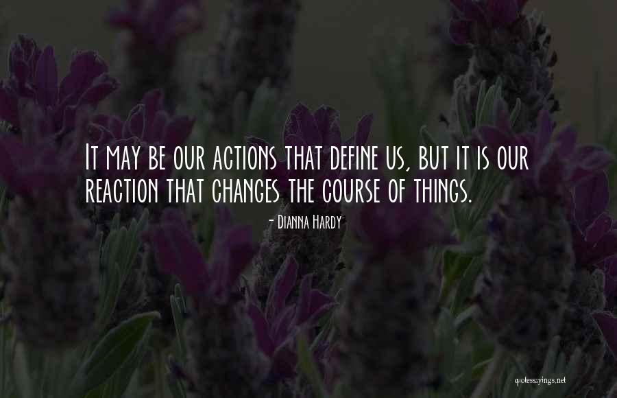 Reaction Action Quotes By Dianna Hardy