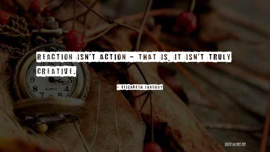 Reaction Action Quotes By Elizabeth Janeway Reaction Action Quotes By Elizabeth Janeway