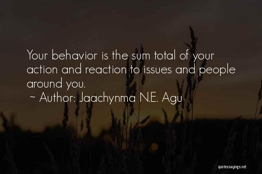 Reaction Action Quotes By Jaachynma N.E. Agu