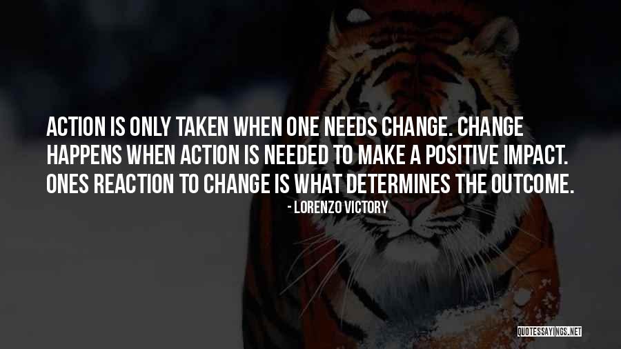 Reaction Action Quotes By Lorenzo Victory Reaction Action Quotes By Lorenzo Victory