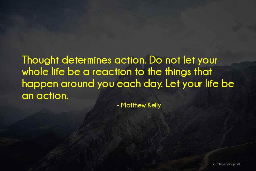 Reaction Action Quotes By Matthew Kelly