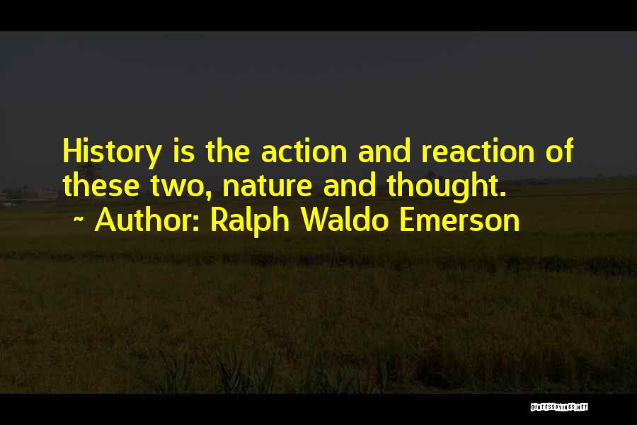 Reaction Action Quotes By Ralph Waldo Emerson