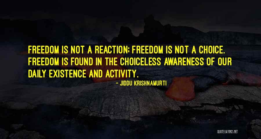 Reaction Freedom Quotes By Jiddu Krishnamurti Reaction Freedom Quotes By Jiddu Krishnamurti