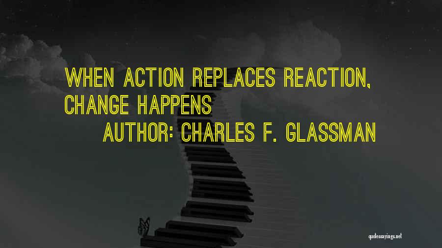 Reaction Quotes By Charles F. Glassman