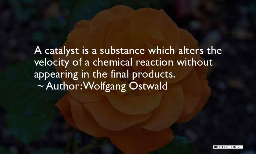 Reaction Quotes By Wolfgang Ostwald