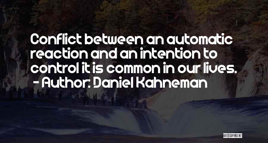 Reaction To Conflict Quotes By Daniel Kahneman