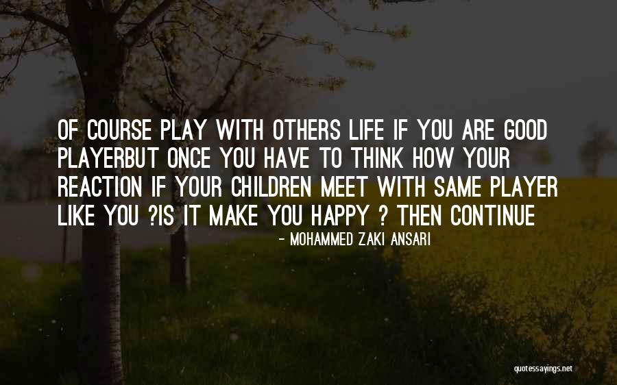 Reaction To Life Quotes By Mohammed Zaki Ansari Reaction To Life Quotes By Mohammed Zaki Ansari