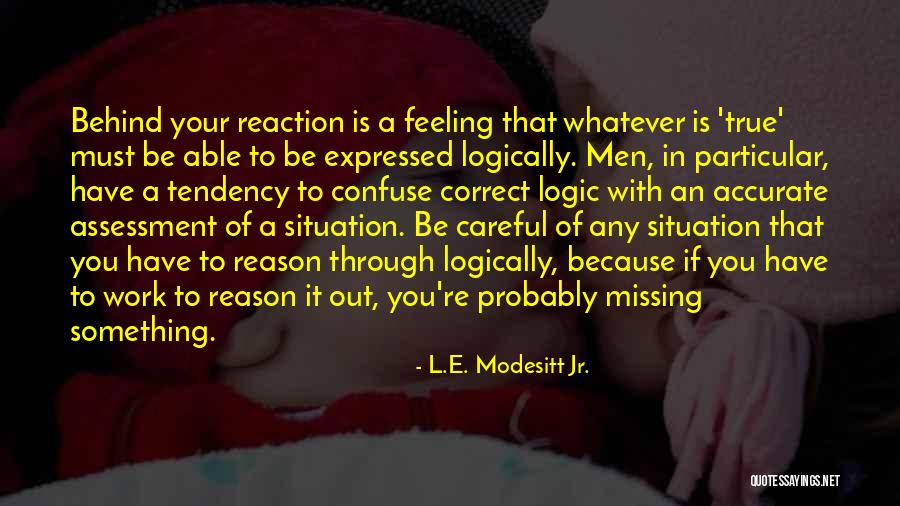 Reaction To Situation Quotes By L.E. Modesitt Jr. Reaction To Situation Quotes By L.E. Modesitt Jr.