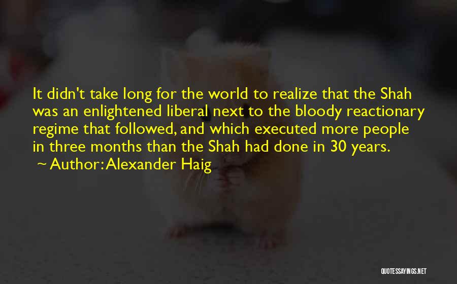 Reactionary Quotes By Alexander Haig