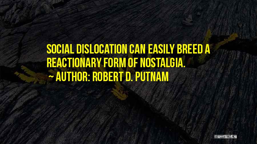 Reactionary Quotes By Robert D. Putnam