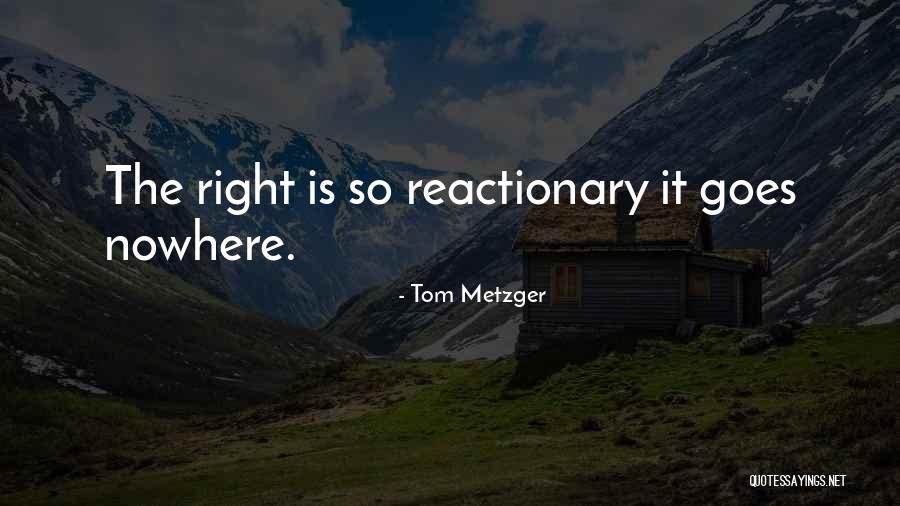 Reactionary Quotes By Tom Metzger