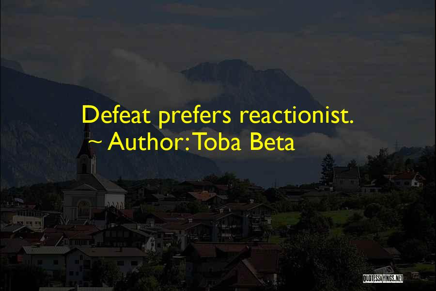 Reactionist Quotes By Toba Beta